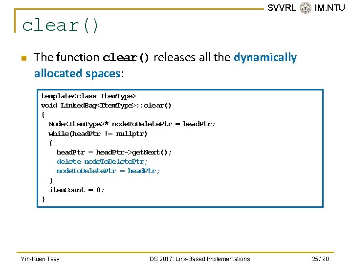 SVVRL @ IM. NTU clear() n The function clear() releases all the dynamically allocated