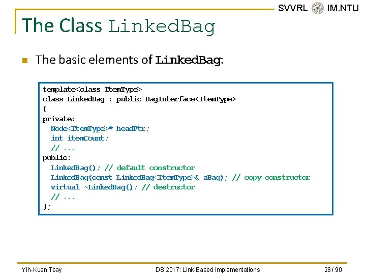 The Class Linked. Bag n SVVRL @ IM. NTU The basic elements of Linked.