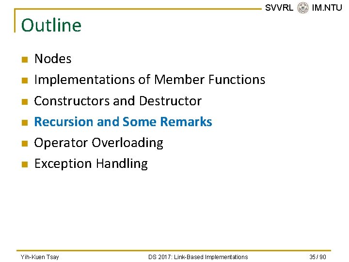 SVVRL @ IM. NTU Outline n n n Nodes Implementations of Member Functions Constructors