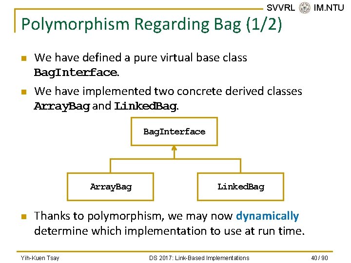 SVVRL @ IM. NTU Polymorphism Regarding Bag (1/2) n n We have defined a