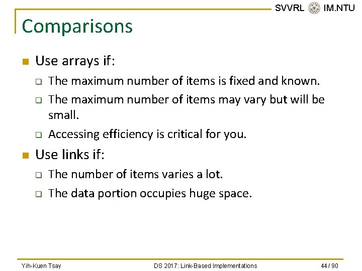 SVVRL @ IM. NTU Comparisons n Use arrays if: q q q n The