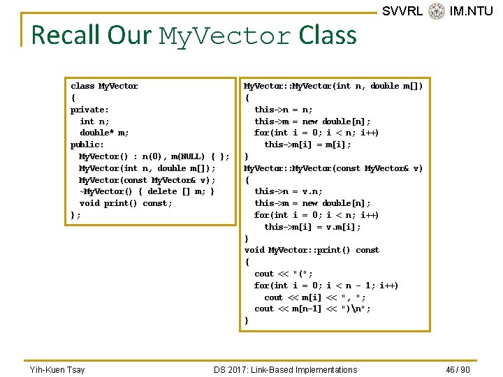 Recall Our My. Vector Class class My. Vector { private: int n; double* m;