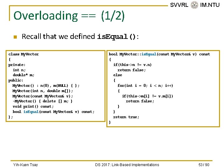 Overloading == (1/2) n SVVRL @ IM. NTU Recall that we defined is. Equal():