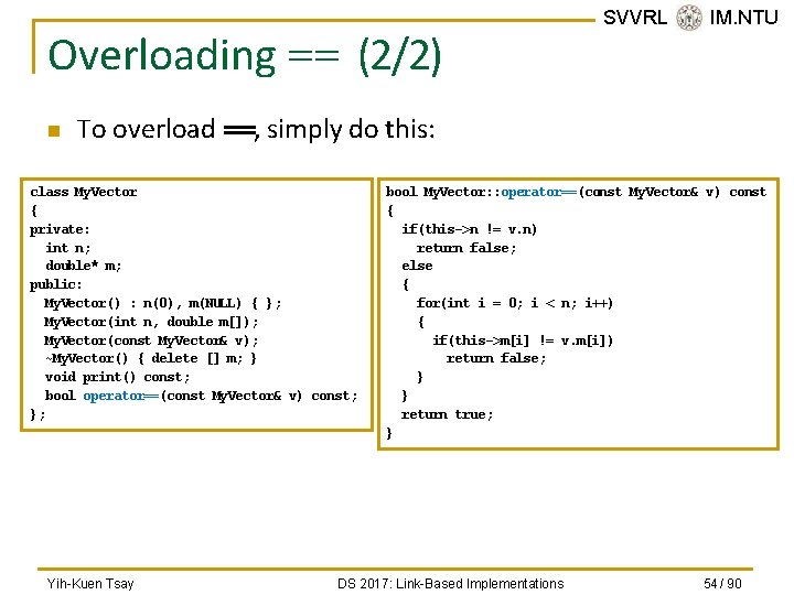 Overloading == (2/2) n SVVRL @ IM. NTU To overload ==, simply do this: