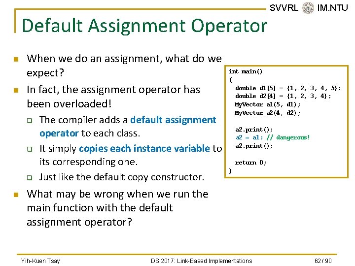 Default Assignment Operator n n When we do an assignment, what do we expect?