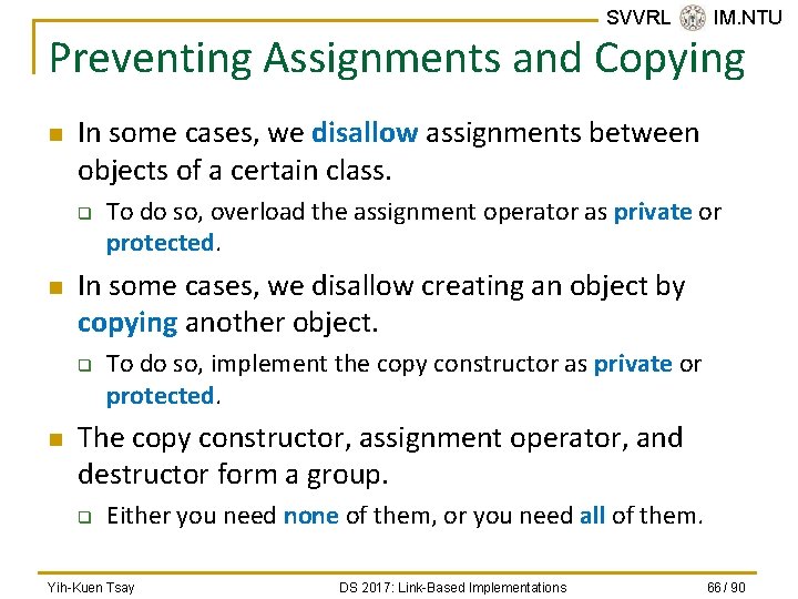 SVVRL @ IM. NTU Preventing Assignments and Copying n In some cases, we disallow