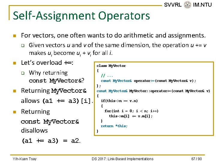 Self-Assignment Operators n For vectors, one often wants to do arithmetic and assignments. q