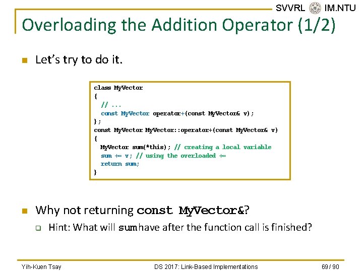 SVVRL @ IM. NTU Overloading the Addition Operator (1/2) n Let’s try to do