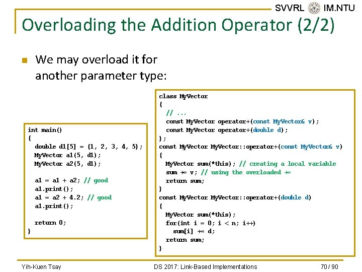 SVVRL @ IM. NTU Overloading the Addition Operator (2/2) n We may overload it