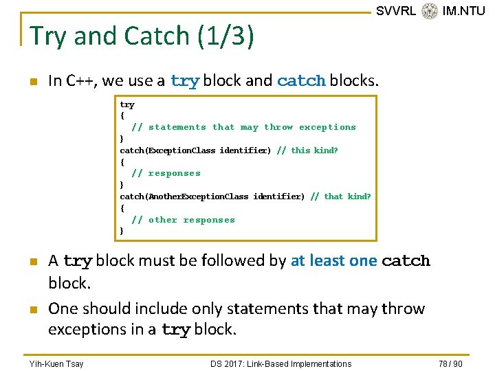 Try and Catch (1/3) n SVVRL @ IM. NTU In C++, we use a