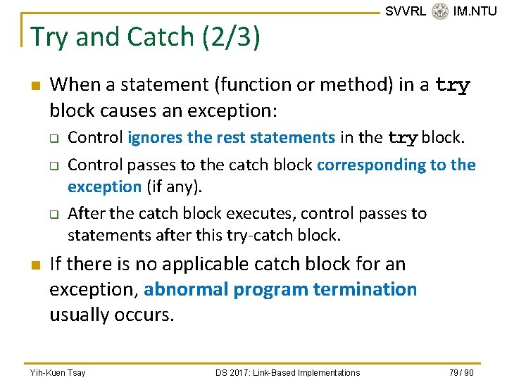 Try and Catch (2/3) n When a statement (function or method) in a try