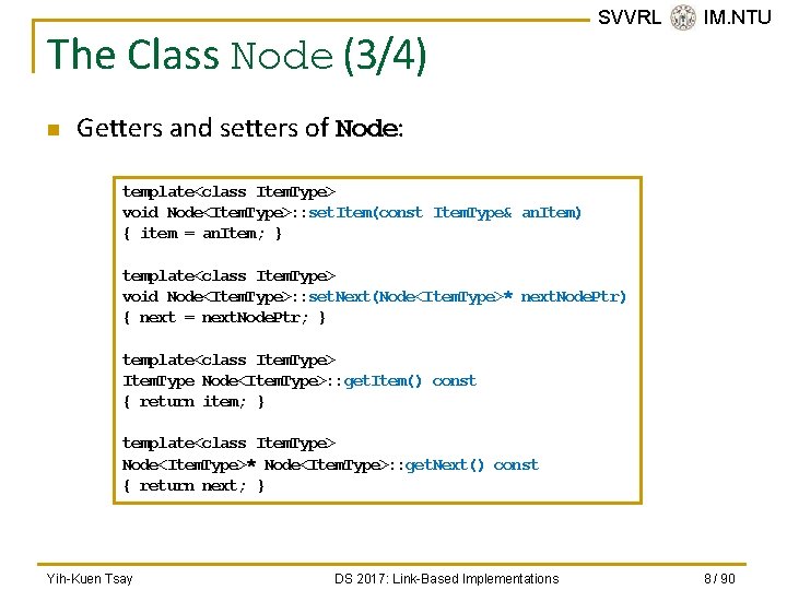 The Class Node (3/4) n SVVRL @ IM. NTU Getters and setters of Node: