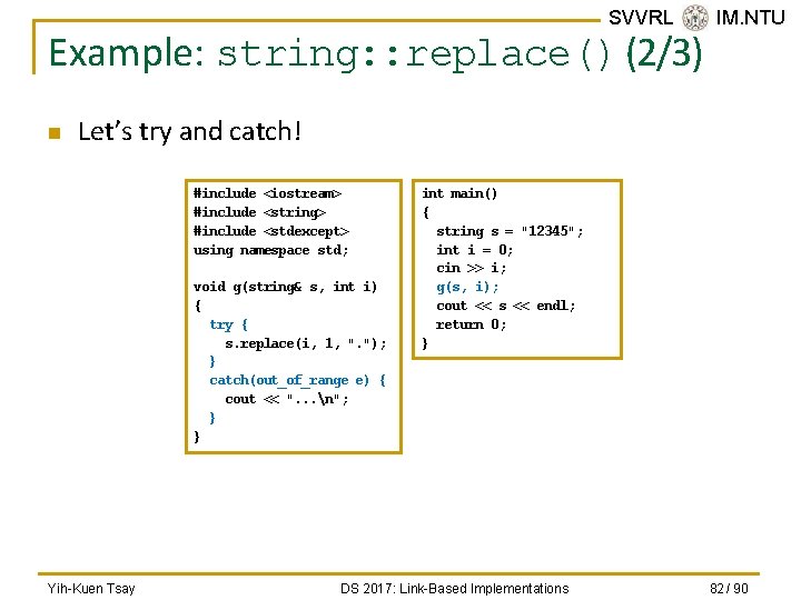 SVVRL @ IM. NTU Example: string: : replace() (2/3) n Let’s try and catch!