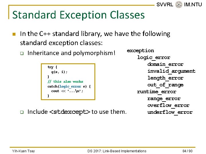 Standard Exception Classes n SVVRL @ IM. NTU In the C++ standard library, we