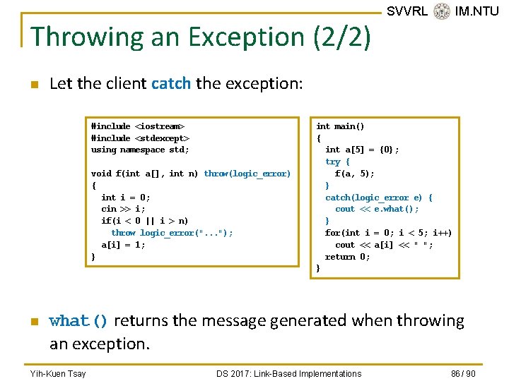 Throwing an Exception (2/2) n Let the client catch the exception: #include <iostream> #include