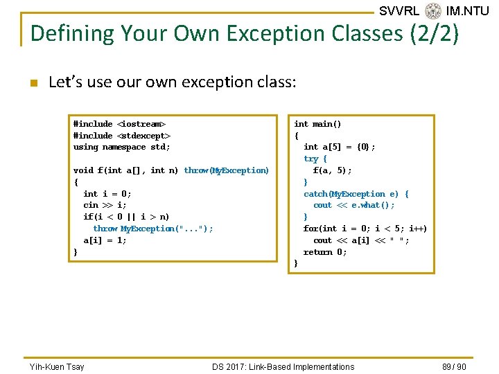 SVVRL @ IM. NTU Defining Your Own Exception Classes (2/2) n Let’s use our