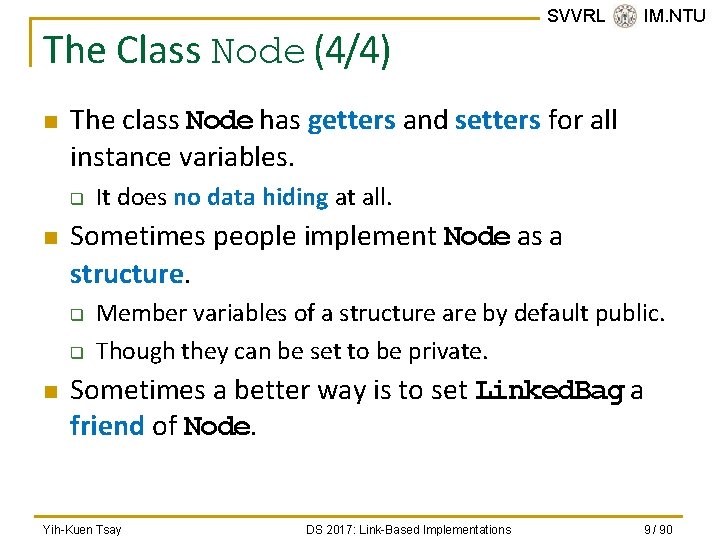 The Class Node (4/4) n The class Node has getters and setters for all