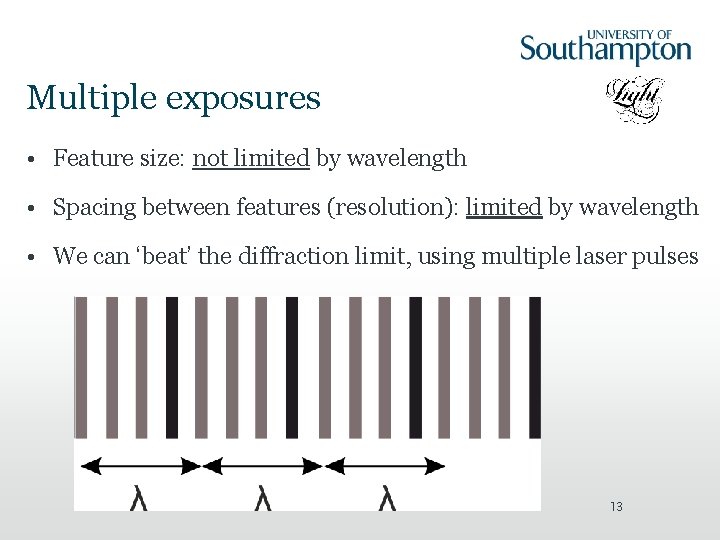 Multiple exposures • Feature size: not limited by wavelength • Spacing between features (resolution):