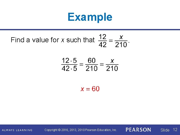 Example Find a value for x such that Copyright © 2016, 2013, 2010 Pearson