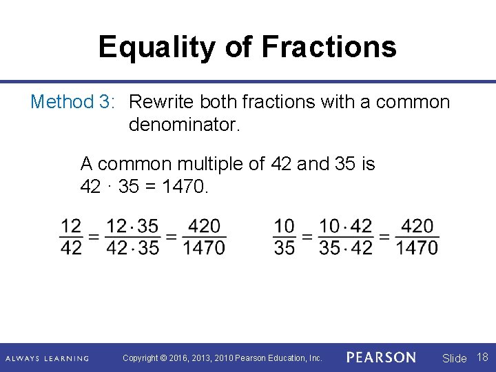 Equality of Fractions Method 3: Rewrite both fractions with a common denominator. A common