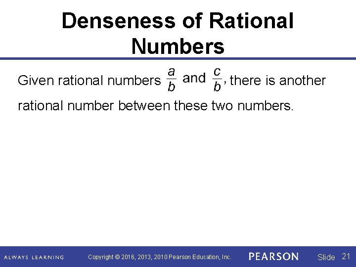 Denseness of Rational Numbers Given rational numbers there is another rational number between these