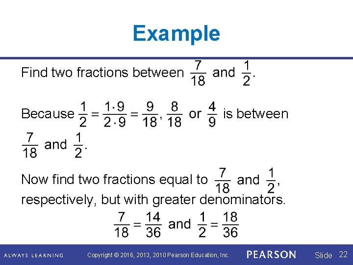 Example Find two fractions between Because is between Now find two fractions equal to