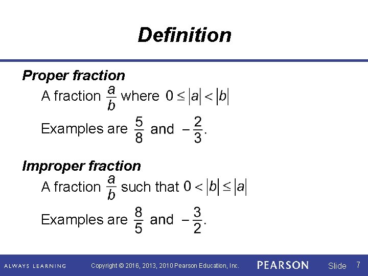 Definition Proper fraction A fraction where Examples are Improper fraction A fraction such that