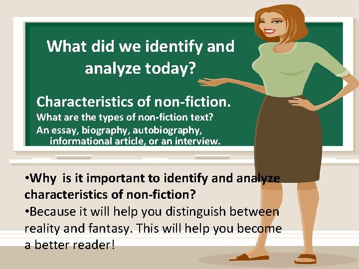 What did we identify and analyze today? Characteristics of non-fiction. What are the types