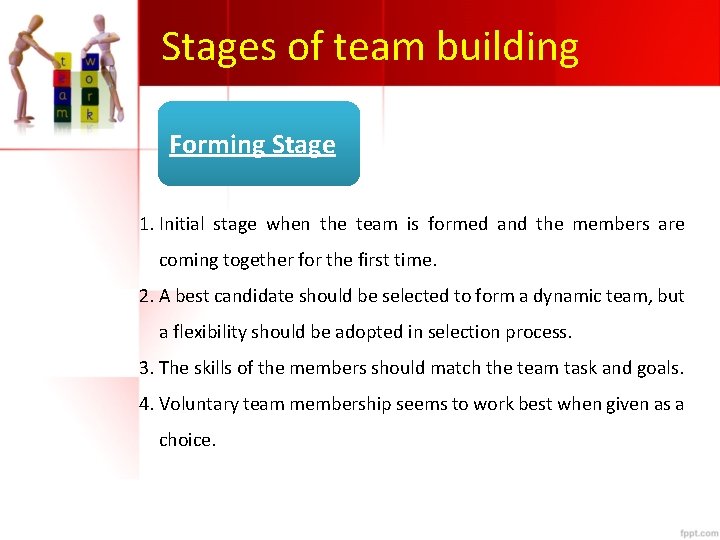 Stages of team building Forming Stage 1. Initial stage when the team is formed