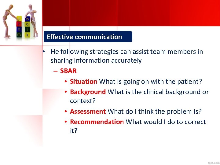 Effective communication • He following strategies can assist team members in sharing information accurately