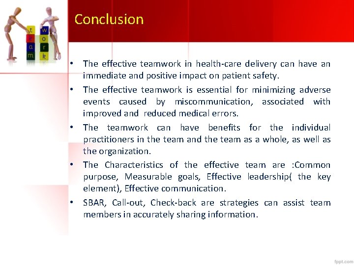 Conclusion • The effective teamwork in health-care delivery can have an immediate and positive