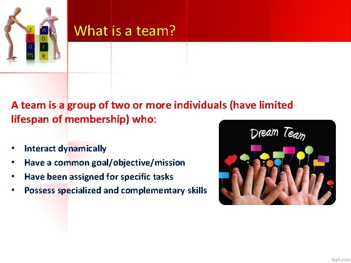 What is a team? A team is a group of two or more individuals