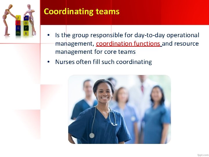 Coordinating teams • Is the group responsible for day-to-day operational management, coordination functions and