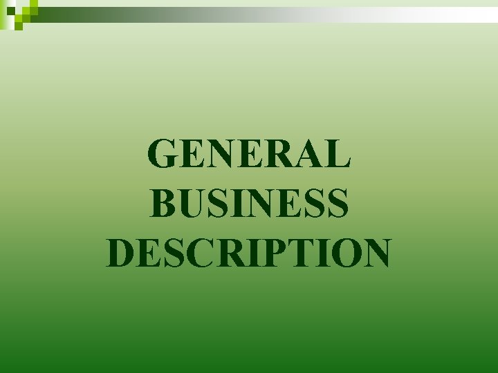 GENERAL BUSINESS DESCRIPTION 