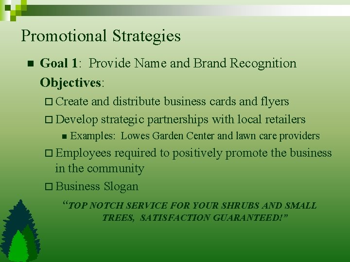 Promotional Strategies n Goal 1: Provide Name and Brand Recognition Objectives: ¨ Create and