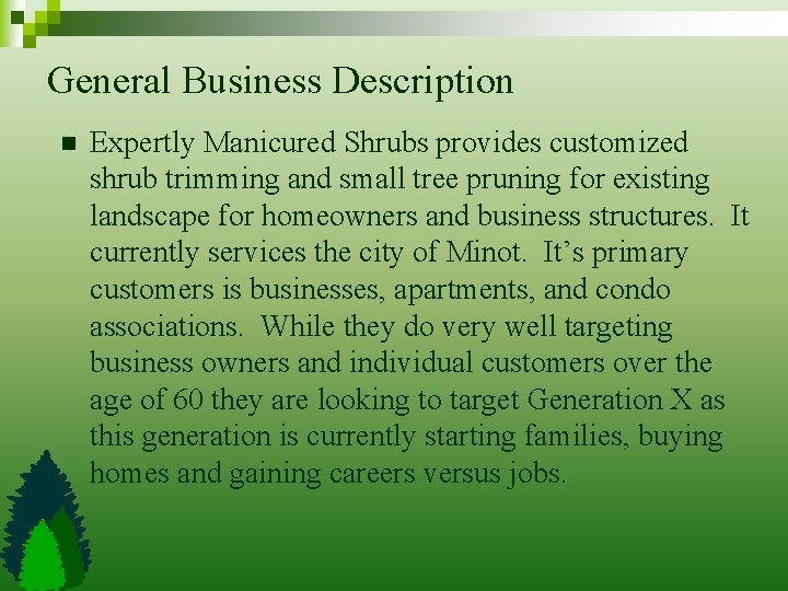 General Business Description n Expertly Manicured Shrubs provides customized shrub trimming and small tree