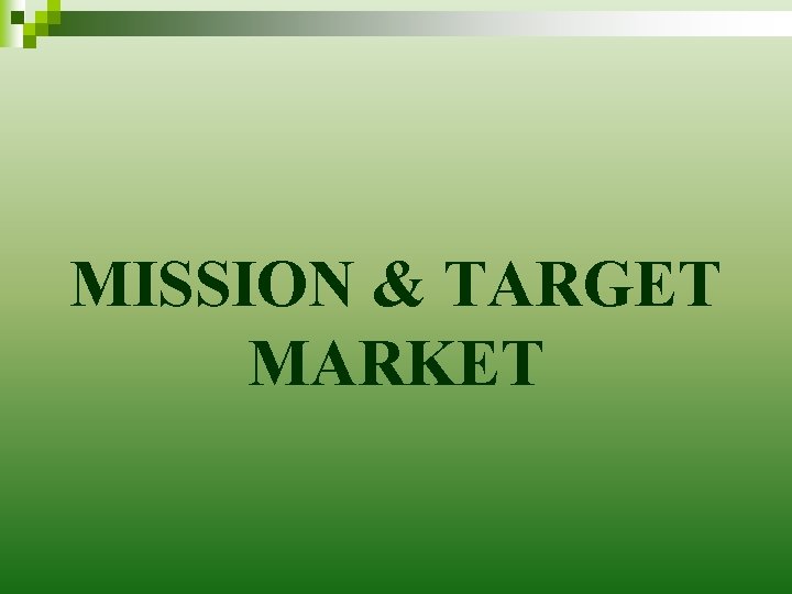 MISSION & TARGET MARKET 