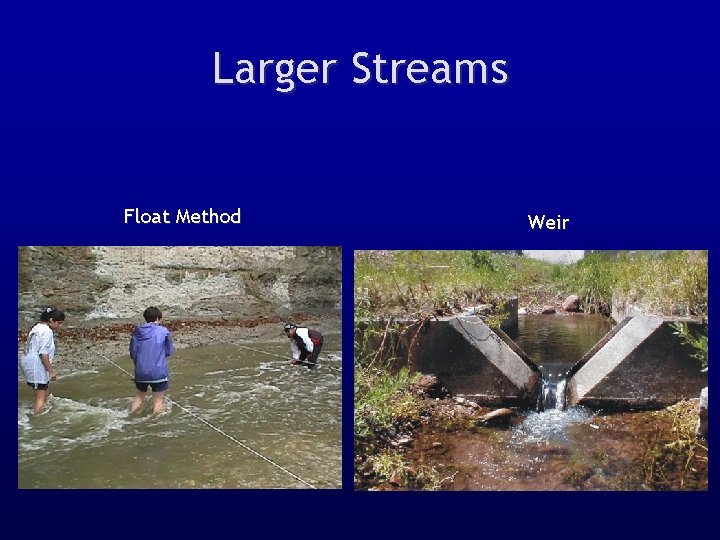 Larger Streams Float Method Weir 