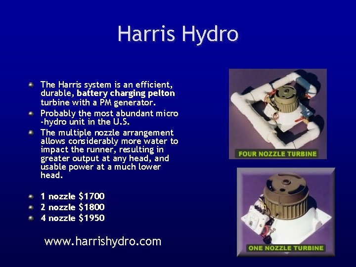 Harris Hydro The Harris system is an efficient, durable, battery charging pelton turbine with