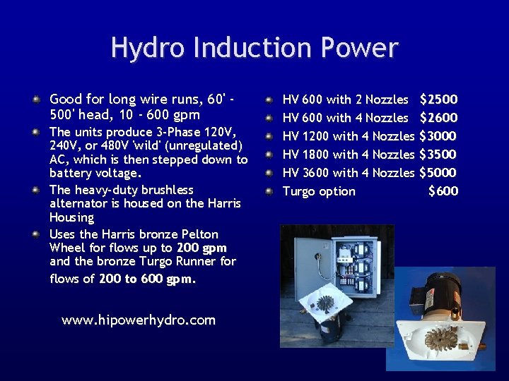 Hydro Induction Power Good for long wire runs, 60' 500' head, 10 - 600