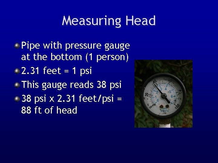 Measuring Head Pipe with pressure gauge at the bottom (1 person) 2. 31 feet