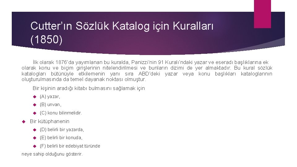 Cutter’ın Sözlük Katalog için Kuralları (1850) İlk olarak 1876’da yayımlanan bu kuralda, Panizzi’nin 91