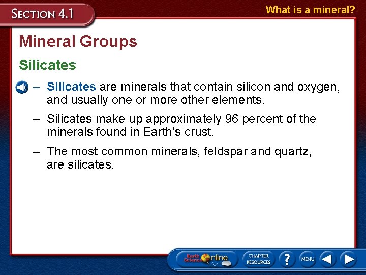 What is a mineral? Mineral Groups Silicates – Silicates are minerals that contain silicon