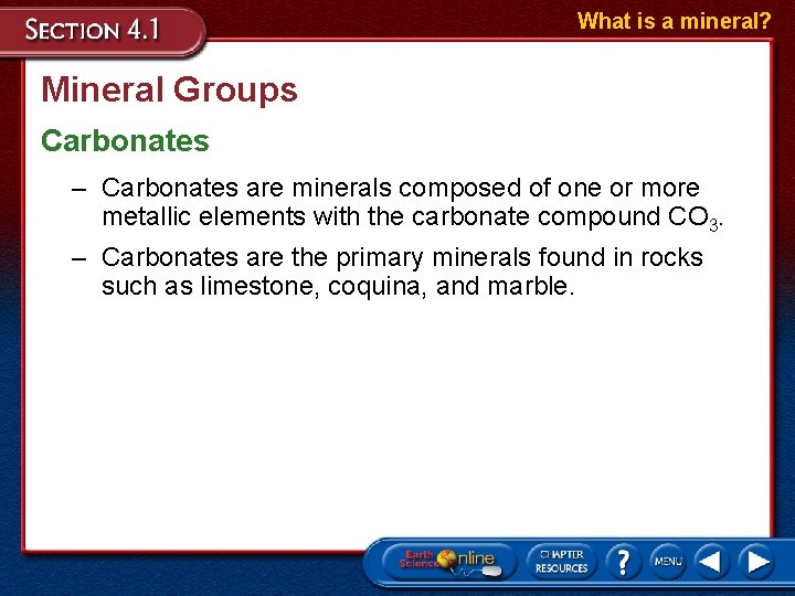 What is a mineral? Mineral Groups Carbonates – Carbonates are minerals composed of one