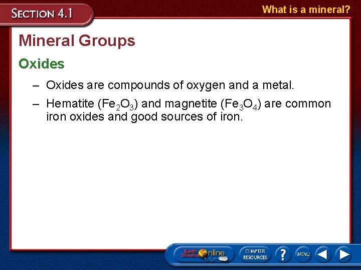 What is a mineral? Mineral Groups Oxides – Oxides are compounds of oxygen and
