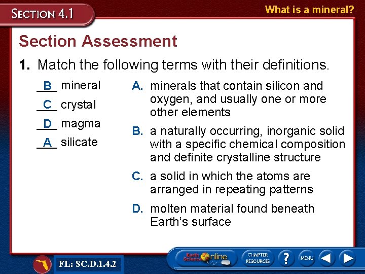 What is a mineral? Section Assessment 1. Match the following terms with their definitions.