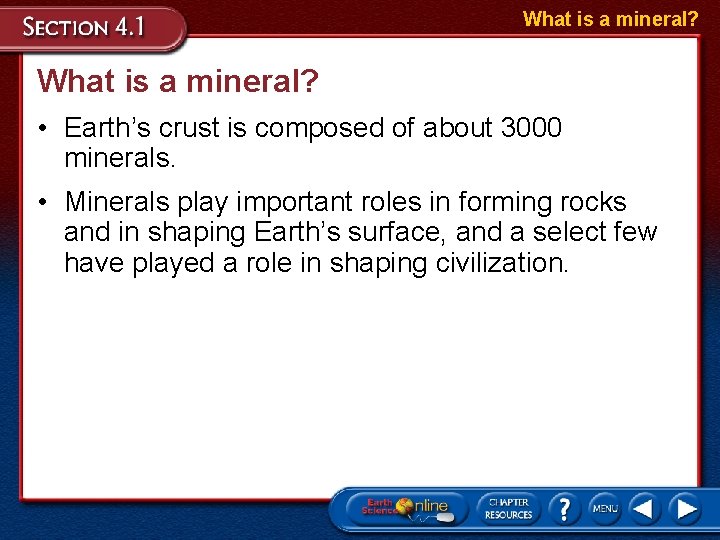 What is a mineral? • Earth’s crust is composed of about 3000 minerals. •