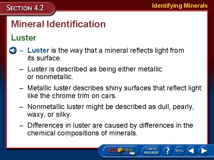 Identifying Minerals Mineral Identification Luster – Luster is the way that a mineral reflects