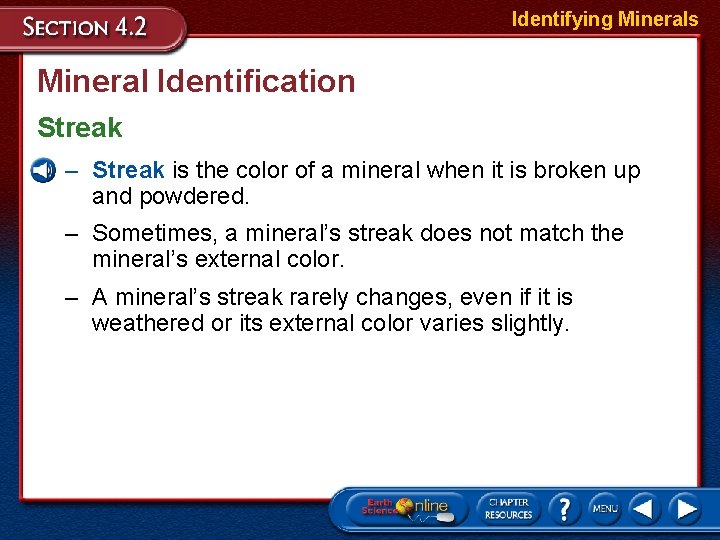 Identifying Minerals Mineral Identification Streak – Streak is the color of a mineral when