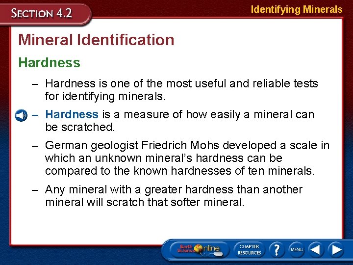 Identifying Minerals Mineral Identification Hardness – Hardness is one of the most useful and